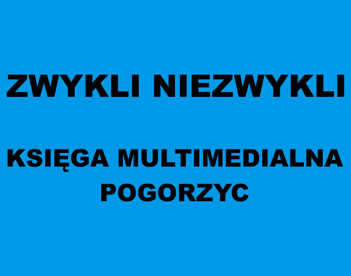 ZWYKLI NIEZWYKLI - KSIGA MULTIMEDIALNA POGORZYC