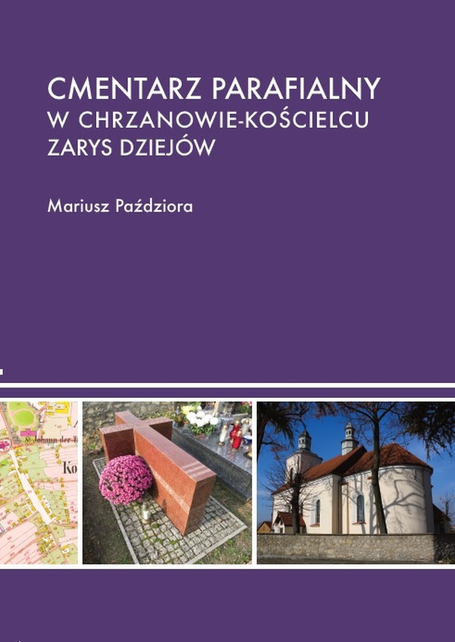 Już dostępny w sprzedaży! Mariusz Paździora, CMENTARZ PARAFIALNY W CHRZANOWIE-KOŚCIELCU. ZARYS DZIEJÓW.