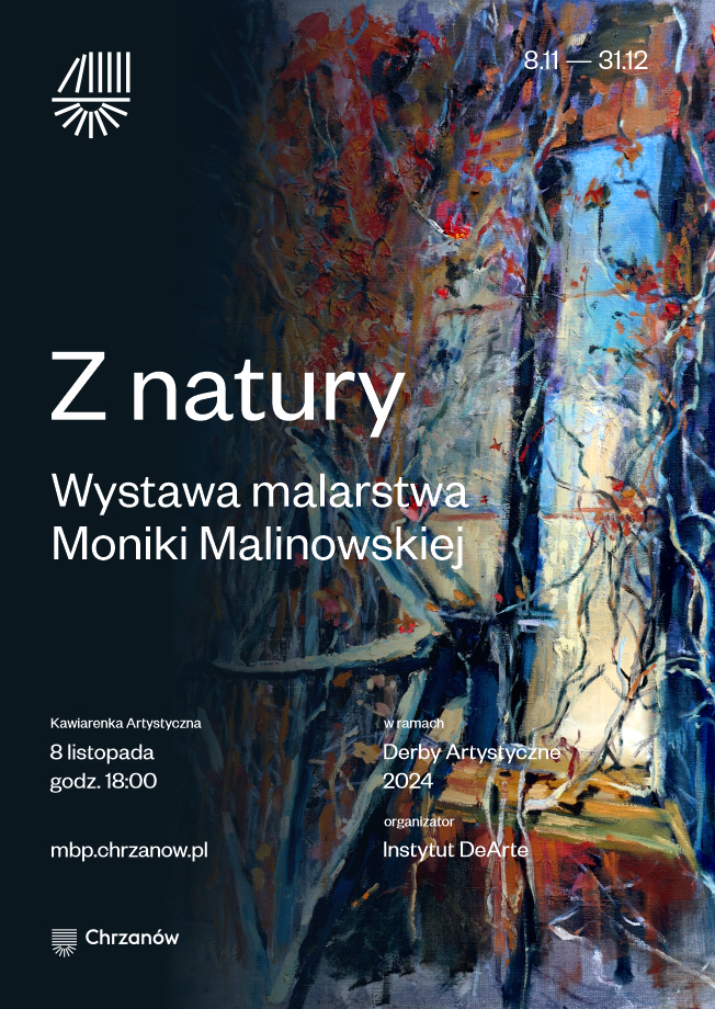Plakat promujący wystawę malarstwa Moniki Malinowskiej "Z natury" w Chrzanowie, prezentujący abstrakcyjny krajobraz z drzewami i liśćmi.
